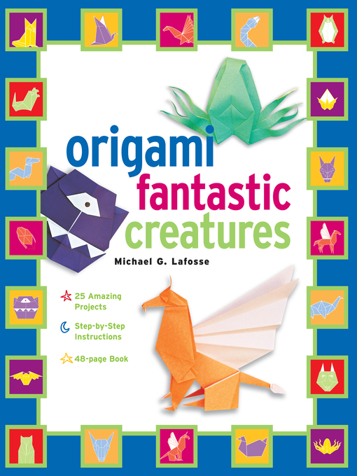 Title details for Origami Fantastic Creatures Kit Ebook by Michael G. LaFosse - Wait list